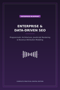 Enterprise & Data-Driven SEO: Architecture, JavaScript Rendering & ROI Modeling